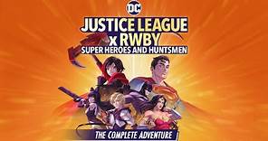 "Justice League x RWBY: Super Heroes & Huntsmen – The Complete Adventure" Trailer