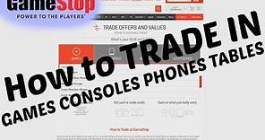 How to find trade in value at GameStop on Games/Consoles/phones/Tablets