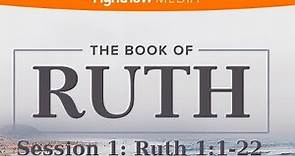 The Book of Ruth- Session 1: Ruth 1:1-22