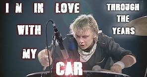 I'm in love with my car (Roger Taylor) through the years