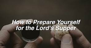 How to Prepare Yourself for Lord's Supper