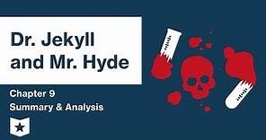 Dr. Jekyll and Mr. Hyde | Chapter 9 Summary & Analysis | Robert Louis Stevenson