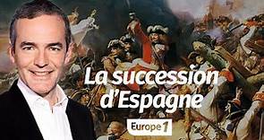 Au cœur de l'Histoire: La succession d’Espagne (Franck Ferrand)