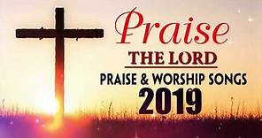 New Gospel Music Praise and Worship Songs 2019 Playlist - Best Christian Songs 2019 For Prayer