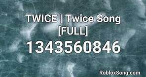 TWICE | Twice Song [FULL] Roblox ID - Roblox Music Code