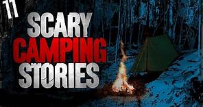 IT HUNTED ME | 11 TRUE Scary Camping Stories | Darkness Prevails