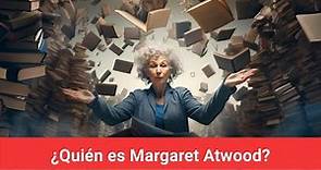 ¿Quién es Margaret Atwood?