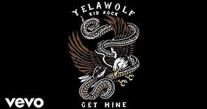 Yelawolf - Get Mine (Audio) ft. Kid Rock