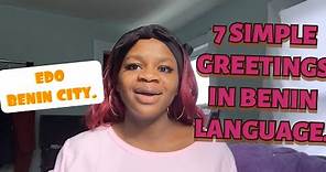 7 SIMPLE GREETINGS IN THE EDO, BENIN LANGUAGE. (NIGERIA LANGUAGE) #howtogreetinedolanguage #learnedo
