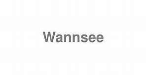 How to Pronounce "Wannsee"