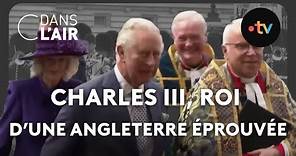 Charles III, roi d'une Angleterre éprouvée #cdanslair Archives 2023