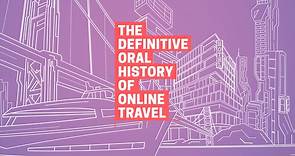 The Definitive Oral History of Online Travel