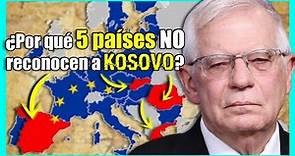 ¿Reconoce la UNIÓN EUROPEA a KOSOVO como país INDEPENDIENTE?