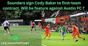 Sounders FC announced the signing of Cody Baker as they prepare to host Austin FC in midweek clash