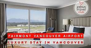 Fairmont Hotel at Vancouver Airport YVR