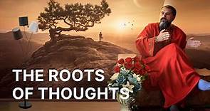 The roots of thoughts. Swami Vishnudevananda Giri