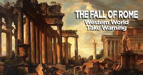 The Fall of Rome: Western World Take Warning
