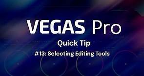 VEGAS Quick Tip #13: Selecting Editing Tools in VEGAS Pro