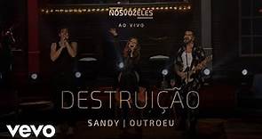 Sandy, OUTROEU - Destruição (Ao Vivo Em São Paulo / 2022)