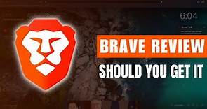 Brave Browser Review 2023 - Should You Use Brave?