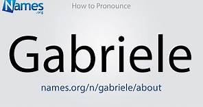 How to Pronounce Gabriele