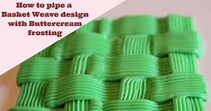 How to pipe a Basket Weave design with Buttercream Frosting | Cake Decoration Techniques for bakers
