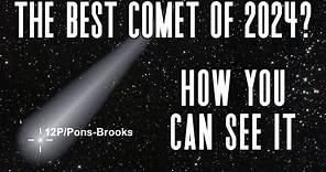 How To See Comet 12P/Pons-Brooks | The Best Comet of 2024? | “The Devil Comet”