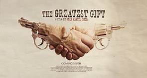 THE GREATEST GIFT - Trailer