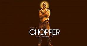 Chopper 20th Anniversary - Official Trailer