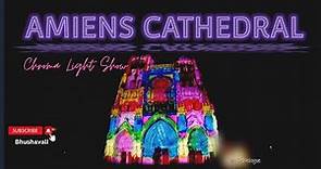Chroma Amiens Cathedral Light Show | Amiens Cathedral | Hauts de France