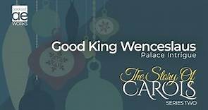 The Story Of Carols | Good King Wenceslaus
