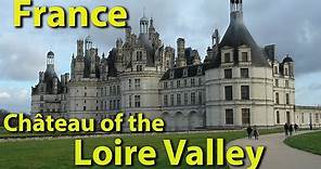 Loire Valley Châteaux, France, Complete Tour