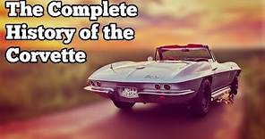 The Complete History of the Corvette