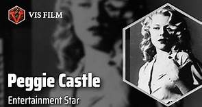 Peggie Castle: From Drama Lessons to Hollywood Stardom | Actors & Actresses Biography