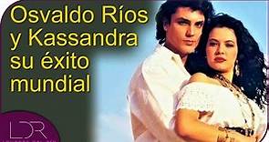 Osvaldo Ríos y Kassandra, su éxito mundial