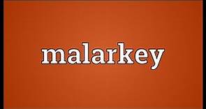 Malarkey Meaning