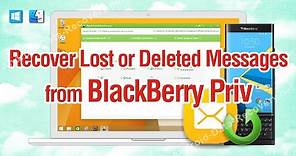 How to Recover Lost or Deleted Messages from BlackBerry Priv