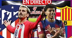 🔴ATLETICO DE MADRID vs FC BARCELONA EN VIVO | ATLETI - BARÇA EN DIRECTO | LIGA EA SPORTS | BARÇA HOY