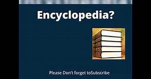 What is encyclopedia?