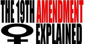 The 19th Amendment Explained: The Constitution for Dummies