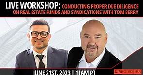 Workshop: Conducting Proper Due Diligence on Real Estate Funds and Syndications with Tom berry