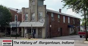 The History of Morgantown, ( Morgan County ) Indiana !!! U.S. History and Unknowns