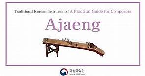 [Traditional Korean Instruments: A Practical Guide for Composers] #6 Ajaeng