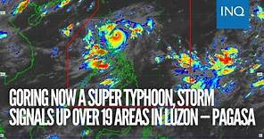 Goring now a super typhoon, storm signals up over 19 areas in Luzon — Pagasa