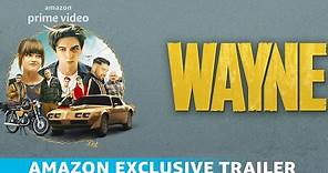 Wayne | Season 1| Official Trailer | Amazon Presents