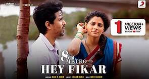 Hey Fikar | 8 A.M. Metro | Jonita Gandhi | Gulshan Devaiah, Saiyami Kher | Mark K Robin | Kausar M.