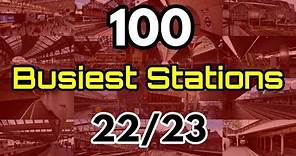 100 Busiest/Most Used Railway Stations 2022/2023 (Great Britain) National Rail Stations
