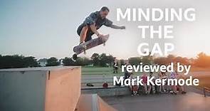 Minding The Gap reviewed by Mark Kermode