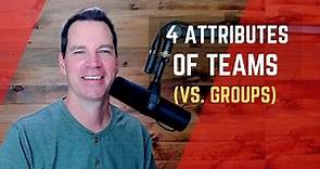 Teams vs Groups & Attributes of a Team