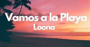 Vamos a la Playa - Loona (Lyrics)